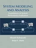 System Modeling and Analysis: Foundations of System Performance Evaluation