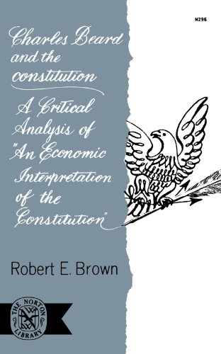 charles beard and the constitution a critical analysis of an economic interpretation of the constitution