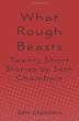 What Rough Beasts: Twenty Short Stories by Seth Chambers