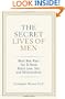 The Secret Lives of Men: What Men Want You to Know About Love, Sex, and Relationships