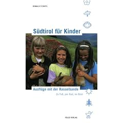 S�dtirol f�r Kinder. Ausfl�ge mit der Rasselbande. Zu Fu�, per Rad, im Boot