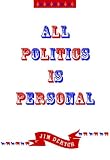All Politics Is Personal
