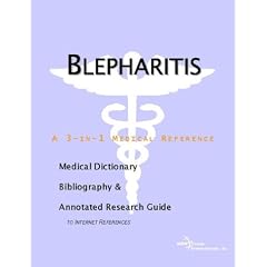 Blepharitis - A Medical Dictionary, Bibliography, and Annotated Research Guide to Internet... by ICON Health Publications