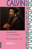 Produkt-Bild: Calvin-Studienausgabe: Der Brief an die R&ouml;mer: Ein Kommentar: Bd. 5.1