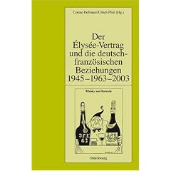 Der �lys�e-Vertrag und die deutsch-franz�sischen Beziehungen 1945 - 1963 - 2003