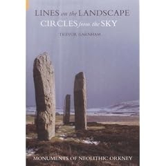 Lines on the Landscape, Circles from the Sky: Monuments of Neolithic Orkney
