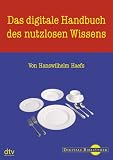 Das digitale Handbuch des nutzlosen Wissens - Hanswilhelm Haefs