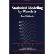 Statistical Modeling by Wavelets (Wiley Series in Probability and Statistics) ~ Brani Vidakovic