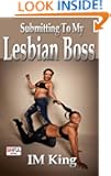 Lesbian Domination: Submitting To My Lesbian Boss (Lesbian BDSM Sex Stories)