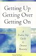 Getting Up, Getting Over, Getting On: A Twelve Step Guide to Divorce Recovery