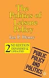 The Politics of Leisure Policy (Public Policy and Politics)