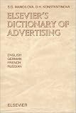 Elsevier's Dictionary of Advertising in English, German, French, and Russian
