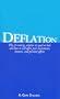 Deflation: Why it's coming, whether it's good or bad, and how it will affect your investments, business, and personal affairs