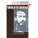 Fighting for the Confederacy: The Personal Recollections of General Edward Porter Alexander