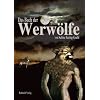 Das Buch der Werw�lfe: Geschichte der Werw�lfe in Vergangenheit und Mystik