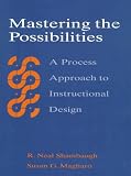 Mastering the Possibilities: A Process Approach to Instructional Design