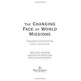 Changing Face of World Missions, The: Engaging Contemporary Issues and Trends (Encountering Mission)