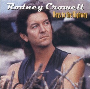 Rodney Crowell - I Guess We
