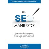 The SEO Manifesto: A practical and ethical guide to internet marketing and search engine optimization (SEO). ~ Dan Tousignant