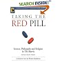 Taking the Red Pill: Science, Philosophy and Religion in <I>The Matrix</I> (Smart Pop series)