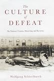 The Culture of Defeat: On National Trauma, Mourning and Recovery