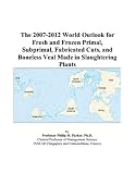 Review ICON Group International, Inc.  / The 2007-2012 World Outlook for Fresh and Frozen Primal, Subprimal, Fabricated Cuts, and Boneless Veal Made in Slaughtering Plants