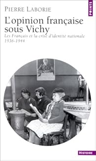 L Opinion Francaise Sous Vichy Pierre Laborie Babelio