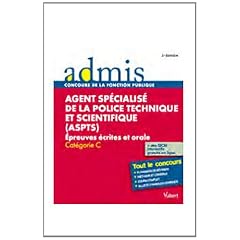 Concours ASPTS (Agent Specialis� de la Police Technique et Scientifique) - �preuves �crite et orale - Cat�gorie C - Admis - Tout le concours