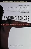 Raising Fences: A Black Man's Love Story (Today Show Book Club #4)