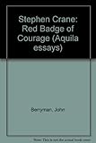 Stephen Crane : The Red Badge of Courage