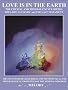 LOVE IS IN THE EARTH: The Crystal & Mineral Encyclopedia--The LIITE Fantastic, The Last Testament: The Lite Fantastic the Last Testament