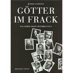 G�tter im Frack. Das Jahrhundert der Dirigenten. Mit CD-Audio, 60 s/w Bilder, Format 23 x 30 cm.