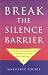 Break the Silence Barrier: A practical and inspirational guide to communicating towards better relationships