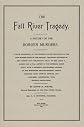 The Fall River Tragedy: A History Of The Borden Murders