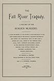 The Fall River Tragedy: A History Of The Borden Murders