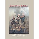 Gone For A Soldier: A Novel Of The Birth Of The United States Of America ~ Jeffry S. Hepple