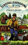 Survival gardening : how to grow vegetables, herbs, fruit, nuts, wine and tobacco in garden or allotment