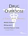 Drug Overdose - A Medical Dictionary, Bibliography, and Annotated Research Guide to Internet References