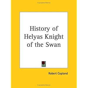 【クリックで詳細表示】History of Helyas Knight of the Swan， 1901 [ペーパーバック]