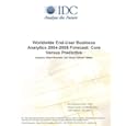 Worldwide End-User Business Analytics 2004-2008 Forecast: Core Versus Predictive IDC, Robert Blumstein and Dan Vesset