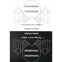 Contradiction Contradicted: The Plays of W.S. Gilbert