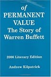 Of Permanent Value: The Story of Warren Buffett, 2006 Literary Edition