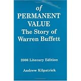 Of Permanent Value: The Story of Warren Buffett, 2006 Literary Edition
