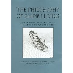 The Philosophy of Shipbuilding: Conceptual Approaches to the Study of Wooden Ships (Ed Rachal Foundation Nautical Archaeology) (Ed Rachal Foundation Nautical Archaeology Series)