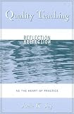 Quality Teaching; Reflection as the Heart of Practice