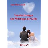 Von den Irrungen und Wirrungen der Liebevon "Anne Marie Jacob"