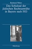 Das Schicksal der j&uuml;dischen Rechtsanw&auml;lte in Bayern nach 1933: Herausgegeben vom Bayerischen Staatsministerium der Justiz, den Rechtsanwaltskammern .. - Pf&auml;lzischen Rechtsanwaltskammer Zweibr&uuml;cken - Reinhard Weber