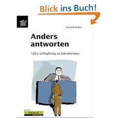 Anders Antworten  100 x schlagfertig im Job-Interview