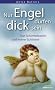 Nur Engel d�rfen dick sein: Von Sch�nheitswahn und wahrer Sch�nheit