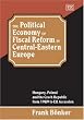 The Political Economy of Fiscal Reform in Central-Eastern Europe: Hungary, Poland and the Czech Republic from 1989 to EU Accession (Studies in Comparative Economic Systems Series)